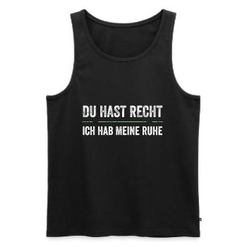Du Hast Recht Und Ich Meine Ruhe - Männer Premium Bio Tank Top - Schwarz - Vorne - Michal (187cm)