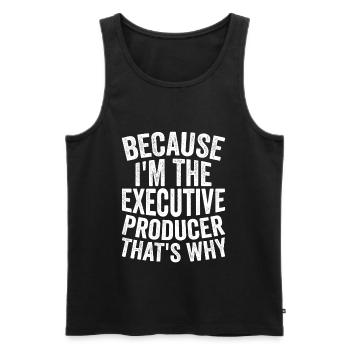Because I'm the executive producer - Men's Premium Organic Tank Top - black - Front - AI Model Male 178 light (178cm)