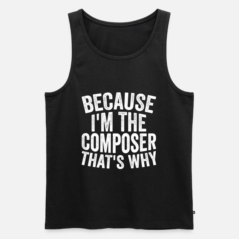 Weil Ich Der Komponist Bin - Männer Premium Bio Tank Top - Schwarz