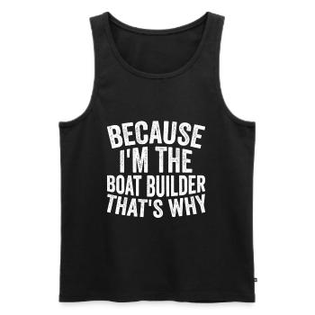 Craft - Because I am the boat builder - Men's Premium Organic Tank Top - black - Front - AI Model Male 178 light (178cm)