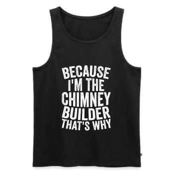 Craft - Because I Am The Chimney Builder - Men's Premium Organic Tank Top - black - Front - AI Model Male 178 light (178cm)