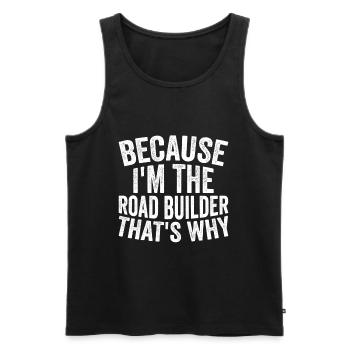 Craft - Because I am the road builder - Men's Premium Organic Tank Top - black - Front - AI Model Male 178 light (178cm)