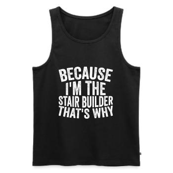 Craft - Because I am the stair builder - Men's Premium Organic Tank Top - black - Front - AI Model Male 178 light (178cm)