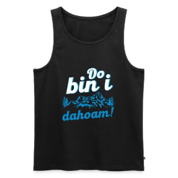 Do Bin I Dahoam Berge Wanderer Bayern Geschenk - Männer Premium Bio Tank Top - Schwarz - Vorne - Michal (187cm)