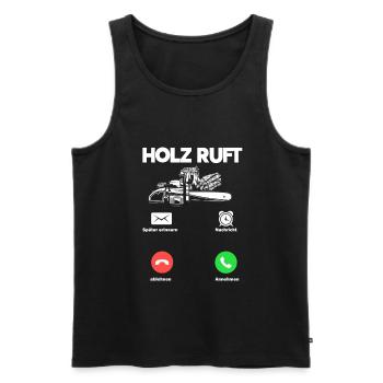 Holz Ruft An Holzarbeiter Anruf Geschenk - Männer Premium Bio Tank Top - Schwarz - Vorne - Michal (187cm)