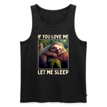 Faultier If You Love Me Let Me Sleep Pyjama Schlaf - Männer Premium Bio Tank Top - Schwarz - Vorne - Michal (187cm)