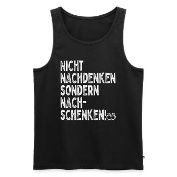 Nicht Nachdenken Sondern Nachschenken Bier Alk JGA - Männer Premium Bio Tank Top - Schwarz - Vorne - Michal (187cm)