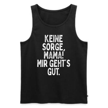 Keine Sorge Mama Mir Gehts Gut Festival Party Mum - Männer Premium Bio Tank Top - Schwarz - Vorne - Michal (187cm)