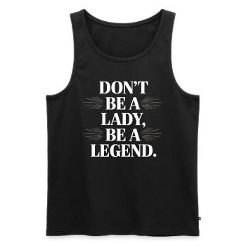 Don't Be A Lady Be A Legend Mother's Day Legend Woman - Men's Premium Organic Tank Top - black - Front - AI Model Male 178 light (178cm)