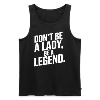 Don't Be A Lady Be A Legend Mother's Day Legend Woman - Men's Premium Organic Tank Top - black - Front - AI Model Male 178 light (178cm)