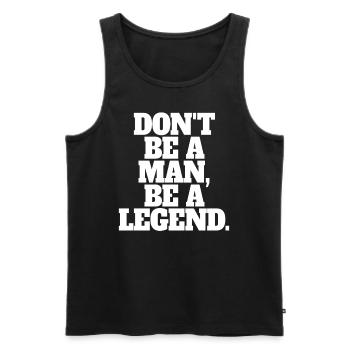 Don't Be A Man Be A Legend Mann Vatertag Legende - Männer Premium Bio Tank Top - Schwarz - Vorne - AI Model Male 178 light (178cm)