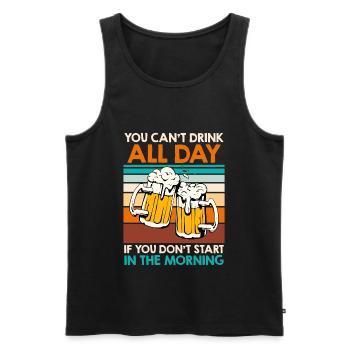 You cant drink all day Bier Biertrinker - Männer Premium Bio Tank Top - Schwarz - Vorne - AI Model Male 178 light (178cm)