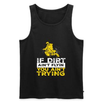 I Dirt Aint Flying Motorcycle Biker Bike - Men's Premium Organic Tank Top - black - Front - Michal (187cm)