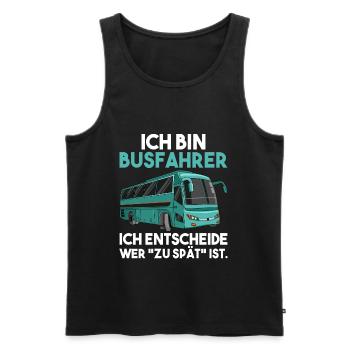 Ich bin Busfahrer ich entscheide wer zu spät ist - Männer Premium Bio Tank Top - Schwarz - Vorne - Michal (187cm)