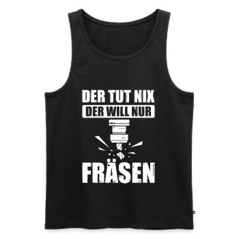 Der Tut Nix Der Will Nur Fräsen Zerspanung Fräser - Männer Premium Bio Tank Top - Schwarz - Vorne - AI Model Male 178 light (178cm)
