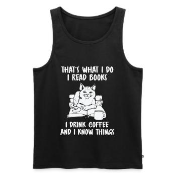 I Read Books I Drink Coffee And I Know Things - Männer Premium Bio Tank Top - Schwarz - Vorne - Michal (187cm)