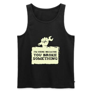 IM here because you broke craftsmen - Men's Premium Organic Tank Top - black - Front - Michal (187cm)