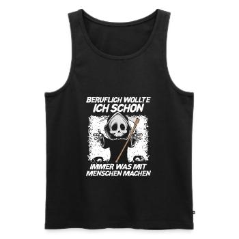 Beruflich Wollte Ich Immer Was Mit Menschen Machen - Männer Premium Bio Tank Top - Schwarz - Vorne - Michal (187cm)