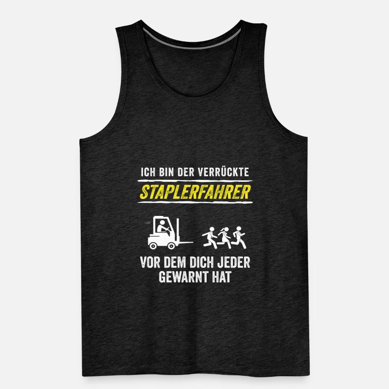 Ich Bin Der Verrückte Staplerfahrer Männer Premium Bio Tank Top