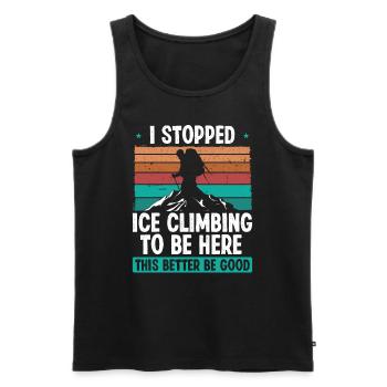 Ice Climber Stopped Ice to be here Nature Lover - Männer Premium Bio Tank Top - Schwarz - Vorne - Michal (187cm)
