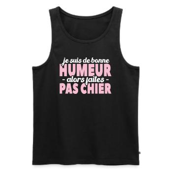 Je Suis De Bonne Humeur Alors Faites Pas Chier - Débardeur bio Premium Homme - noir - Devant - Michal (187cm)