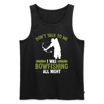 Bowfisher Do not talk to me Bowfishing Fisherman - Men's Premium Organic Tank Top - black - Front - Michal (187cm)