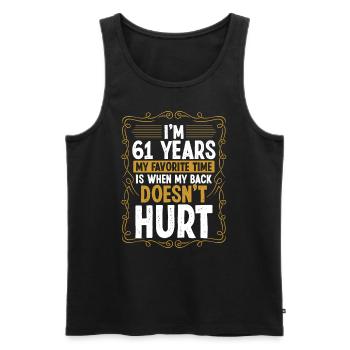 61 Year Old Humor Back Injury Funny Idea Sarcasm - Männer Premium Bio Tank Top - Schwarz - Vorne - Michal (187cm)