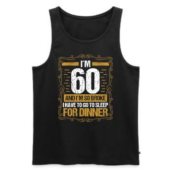 60 Idea Funny Go to Sleep for Dinner Year Humor - Männer Premium Bio Tank Top - Schwarz - Vorne - Michal (187cm)
