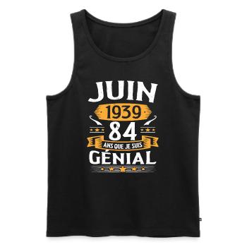 Juin 1939 84 Ans Que Je Suis Génial Anniversaire - Débardeur bio Premium Homme - noir - Devant - Michal (187cm)