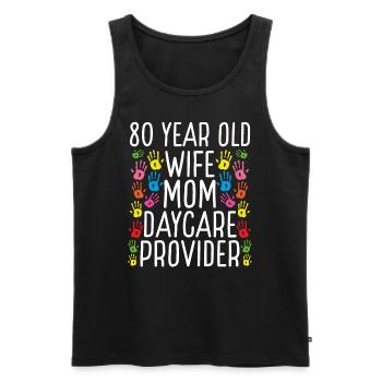 80 Year Old Daycare Provider Wife Mom Childcare - Men's Premium Organic Tank Top - black - Front - Michal (187cm)