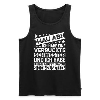 Hau Ab Ich Habe Eine Verrückte Schwester - Männer Premium Bio Tank Top - Schwarz - Vorne - Michal (187cm)