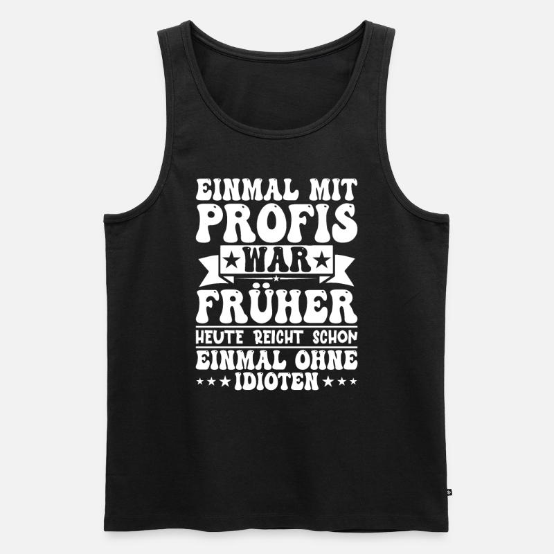 Einmal Mit Profis War Früher - Männer Premium Bio Tank Top - Schwarz
