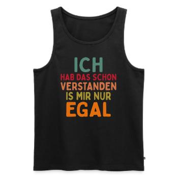 Ich Hab Das Schon Verstanden Ist Mir Nur Egal - Männer Premium Bio Tank Top - Schwarz - Vorne - Michal (187cm)