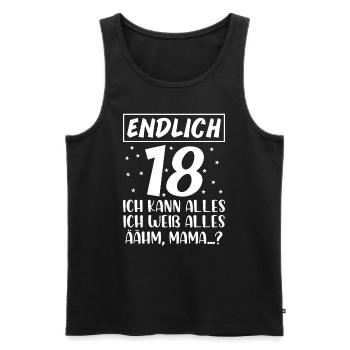 Endlich 18 Ich Kann Alles Ich Weiß Alles Ähm Mama - Männer Premium Bio Tank Top - Schwarz - Vorne - Michal (187cm)