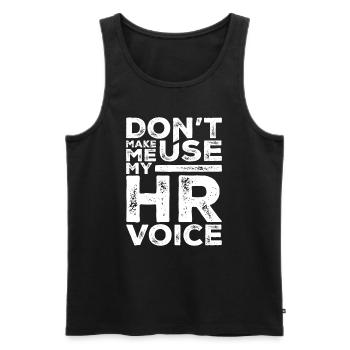 Zwinge mich nicht, meine HR-Stimme zu benutzen Lustige Personalabteilung - Männer Premium Bio Tank Top - Schwarz - Vorne - Michal (187cm)