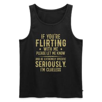 Wenn du mit mir flirtest, lass es mich bitte wissen - Männer Premium Bio Tank Top - Schwarz - Vorne - Michal (187cm)