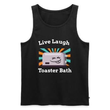 Live Laugh Toaster Bath Toast Toaster - Men's Premium Organic Tank Top - black - Front - Michal (187cm)