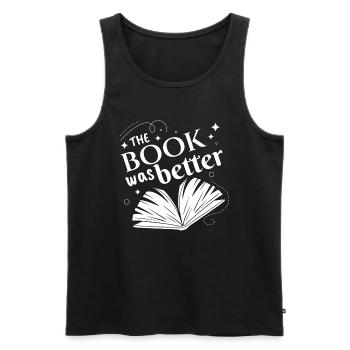 The Book Was Better Book Book Reading - Men's Premium Organic Tank Top - black - Front - Michal (187cm)
