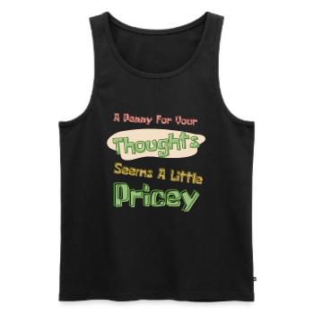 A Penny For Your Thoughts Seems A Little Pricey - Men's Premium Organic Tank Top - black - Front - AI Model Male 178 light (178cm)