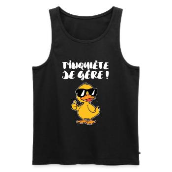 Humour Canard T'inquiète Je Gère - Débardeur bio Premium Homme - noir - Devant - Michal (187cm)