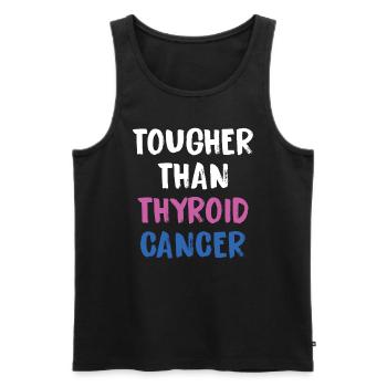 Härter Als Schilddrüsenkrebs - Männer Premium Bio Tank Top - Schwarz - Vorne - Michal (187cm)