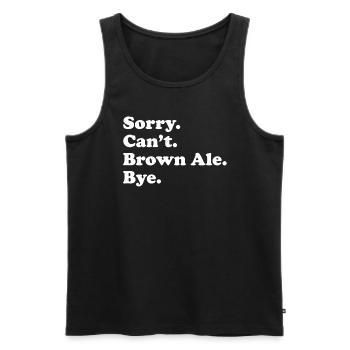 Tut Mir Leid, Can't Bye - Brown Ale - Männer Premium Bio Tank Top - Schwarz - Vorne - AI Model Male 178 light (178cm)