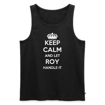 Keep Calm Handle It - First Name Name Funny Roy - Men's Premium Organic Tank Top - black - Front - AI Model Male 178 light (178cm)