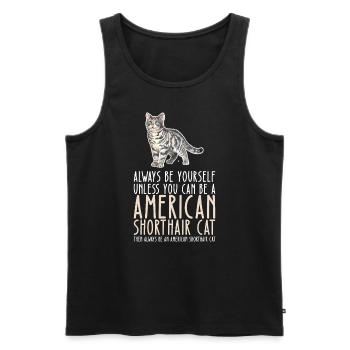 Sei Du Selbst - American Shorthair Cat - Männer Premium Bio Tank Top - Schwarz - Vorne - Michal (187cm)