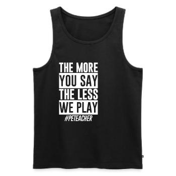 The More You Say The Less We Play - Männer Premium Bio Tank Top - Schwarz - Vorne - AI Model Male 178 light (178cm)