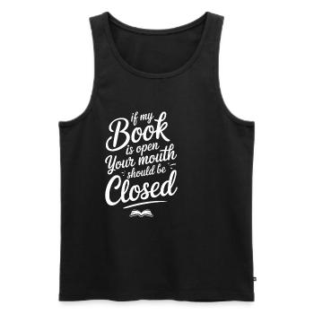 If My Book Is Open Your Mouth Should Be Closed 12 - Männer Premium Bio Tank Top - Schwarz - Vorne - AI Model Male 178 light (178cm)