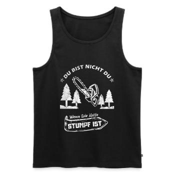 Du Bist Nicht Du Wenn Die Kette Stumpf Ist! - Männer Premium Bio Tank Top - Schwarz - Vorne - Michal (187cm)