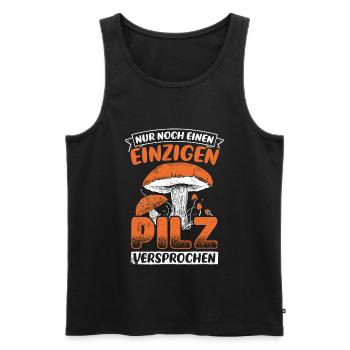 Pilzsammler - Nur noch ein Pilz versprochen Pilze - Männer Premium Bio Tank Top - Schwarz - Vorne - Michal (187cm)
