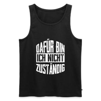 Beamter - Dafür Bin Ich Nicht Zuständig Geschenk - Männer Premium Bio Tank Top - Schwarz - Vorne - Michal (187cm)