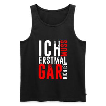 ICH MUSS ERSTMAL GAR NICHTS Geschenkidee - Männer Premium Bio Tank Top - Schwarz - Vorne - Michal (187cm)